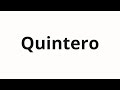 How to pronounce Quintero