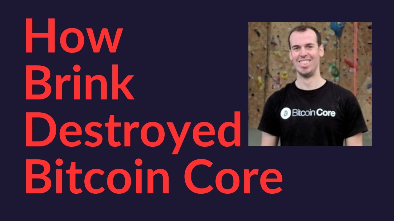 How Brink Destroyed Bitcoin Core (Hodlonaut, Part 2)
