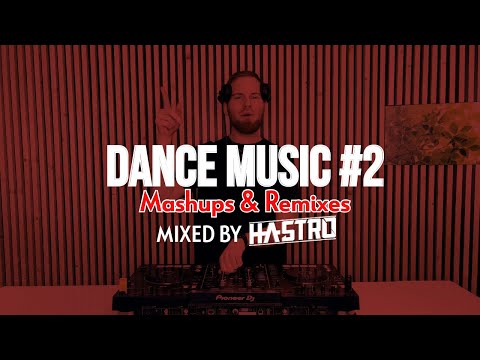 DANCE MUSIC MIX 2024 | #2 | Mashups & Remixes Of Popular Songs - Mixed by Hastro