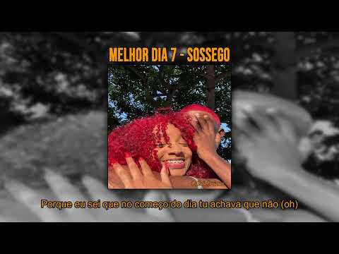 Melhor Dia 7 - Sossego (LETRA/LEGENDADO)