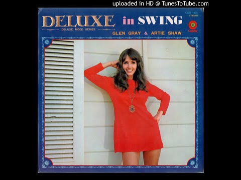 Glen Gray And Casa Loma Orchestra - TUXEDO JUNCTION | Deluxe In Swing (1971)