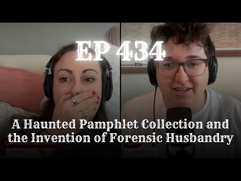 EP 434: A Haunted Pamphlet Collection and the Invention of Forensic Husbandry