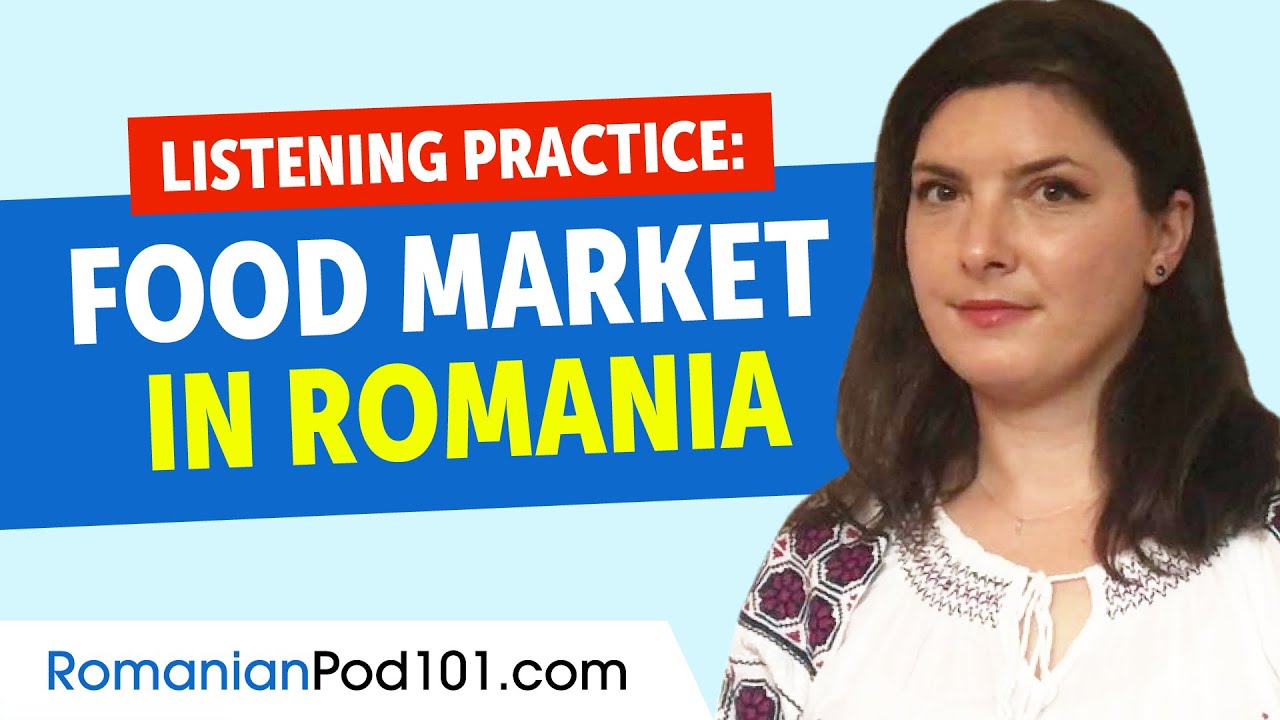 Listening Practice - A Local Food Market in Romania
