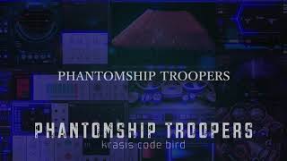 krasis code bird : P01 : PHANTOM SHIP TROOPERS