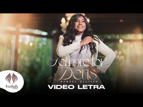 Raquel Olliver | Sempre Foi Deus [Vídeo Letra]