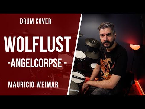 WOLFLUST - ANGELCORPSE - DRUM COVER by Mauricio Weimar
