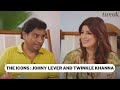 The Icons Johny Lever And Twinkle Khanna Tweak India