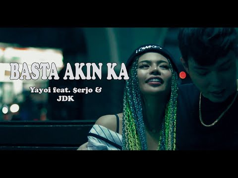 Basta Akin Ka (Lyrics) - Yayoi ft. $erjo & JDK