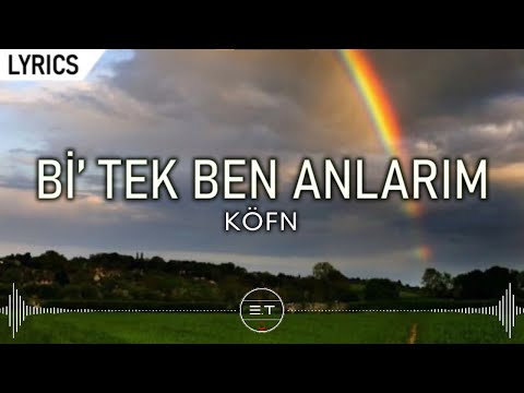 KÖFN - Bi' Tek Ben Anlarım (Sözleri/Lyrics)