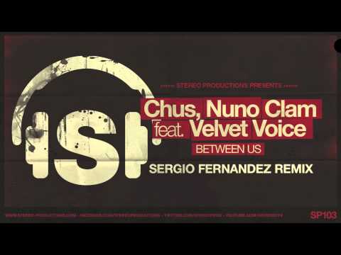 DJ Chus, Nuno Clam feat. Velvet Voice - Between Us (Sergio Fernandez Remix)
