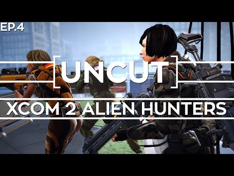 [UNCUT] XCOM 2: Alien Hunters ft. Shen's Last Gift (Mission 4)