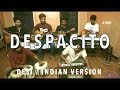 Despacito Luis Fonsi Ft Daddy Yankee Cover Desi Version Indian Cover V Minor
