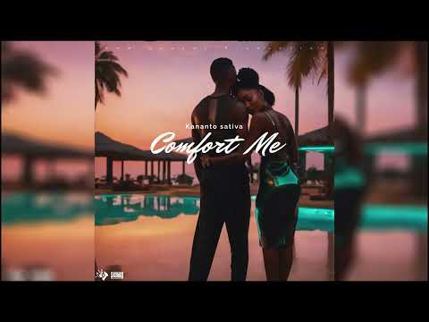 Kananto Sativa - Comfort Me (Official Audio)