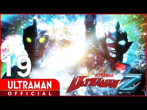 ULTRAMAN Z Episode 19 "The Last Hero" -Official-  [Multi-Language Subtitles Available]