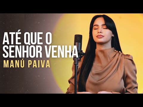 Manú Paiva | Até Que O Senhor Venha [Cover Ministério Zoe]