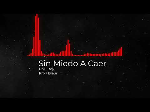 Sin miedo a caer- Chill Boy