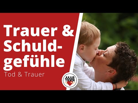 Schuldgefühle und Trauer | Wie geht man damit um?  | JuliusTigerHerz