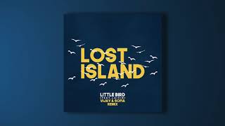 Lost Island Ft  Laivin   Little Bird (Vijay & Sofia Remix)