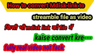 How to convert Mdisk link to file || mdisk link se video kaise banaye || easily do mdisk to fullfile