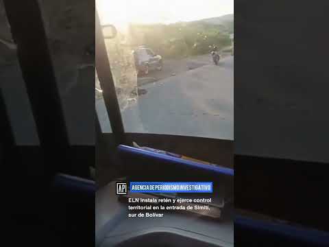 ELN instala retén y ejerce control territorial en la entrada de Simití, sur de Bolívar
