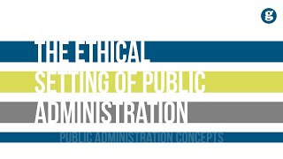 The Ethical Setting of Public Administration