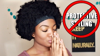 Why I HATE &quot;Protective Styling!&quot; |Natural Hair|