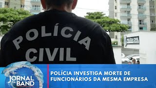 Polícia investiga morte de funcionários de empresa de internet | Jornal da Band