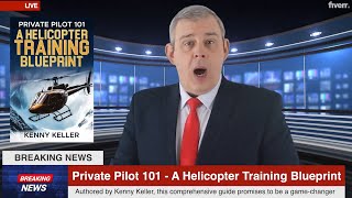 SOMETHINGS COMING... Private Pilot 101 - A Helicopter Training Blueprint
