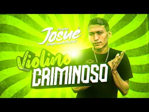 VIOLINO CRIMINOSO - DJ Josue (Áudio Oficial) VIP 2022