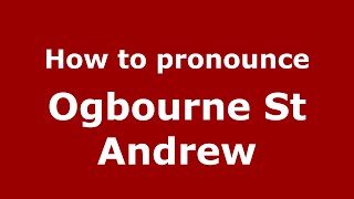 How to pronounce Ogbourne St Andrew