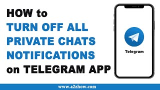 How to Turn Off All Private Chats Notifications on Telegram App