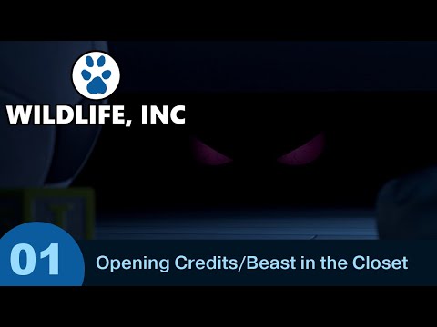 Wildlife Inc. - Part 01 - Opening Credits/Beast in the Closet