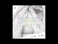 Parachute Youth - Count To Ten 