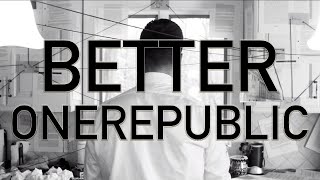 OneRepublic - Better [Music Video]