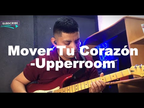 Mover Tu Corazón - UPPERROOM | Guitar Cover ► Adan Estala