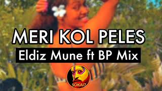 MERI KOL PELES 2021 - Eldiz Mune ft BP Mix