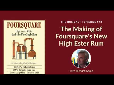 The Making of Foursquare's New High Ester Rum with Richard Seale