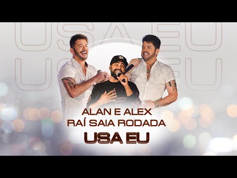 Alan e Alex feat. Rai Saia Rodada - Usa Eu