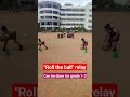 Relay Race On ROLL THE BALL By Grade 1 Games Sports Fitness Trending Activity Viral Shorts