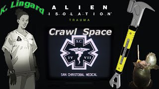 Alien Isolation Trauma - Crawl Space - Senior Medical Officer K. Lingard (4k60) - No Flamethrower