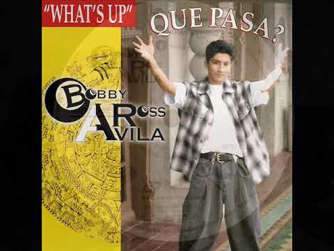 Bobby Ross Avila - Que Pasa  (What's Up) 1994