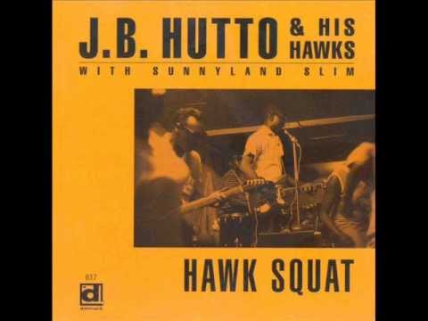 J.B. Hutto & His Hawks - Hawk Squat