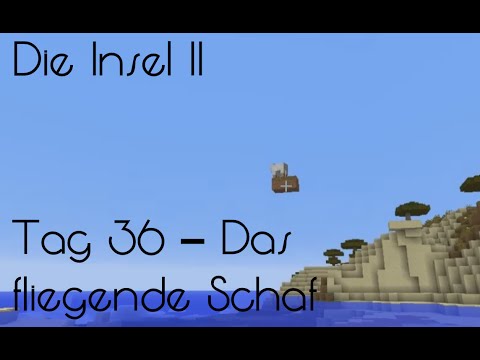 Die Insel II – Tag 36 – Das fliegende Schaf