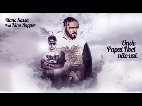 Mano Sassá Ft Nino Rapper - Onde Papai Noel não vai