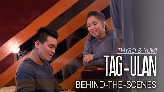 Thyro &amp; Yumi — Tag-Ulan [Behind-The-Scenes]