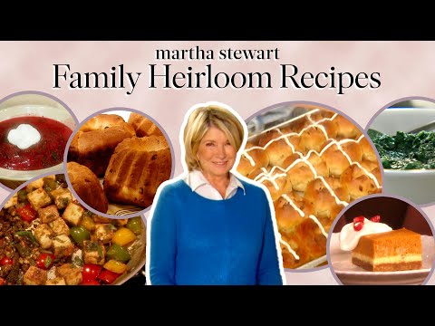 Martha Stewart's Favorite Family Heirloom Dishes | 11 Classic Recipes