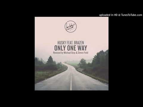 Husky, Brazen  - Only One Way  (Michael Gray Remix)