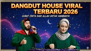 Download lagu SURAT CINTA DARI ALLAH UNTUK HAMBANYA 'DANGDUT HOUSE 2026'BERSAMA DJ 🎧🎧 SYIAR DAN SYAIR   mp3