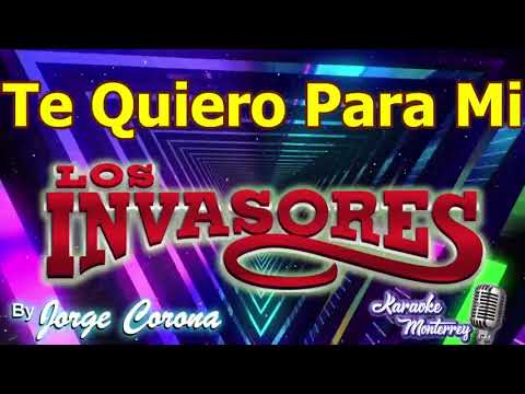 Karaoke Monterrey - Invasores - Te Quiero Para Mi
