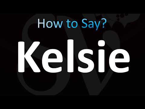 How to Pronounce Kelsie (CORRECTLY!)